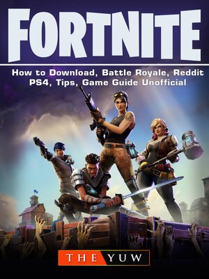 cover image of Fortnite-How to Download, Battle Royale, Reddit, PS4, Tips, Unofficial Game Guide.